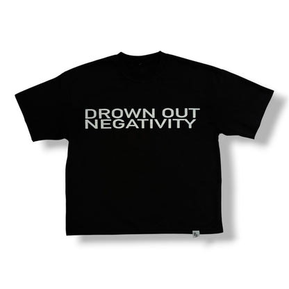 "DROWN OUT NEGATIVITY" T-SHIRT
